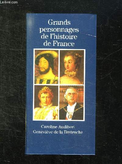 GRANDS PERSONNAGES DE L HISTOIRE DE FRANCE.