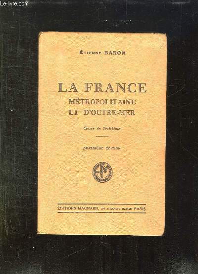 LA FRANCE METROPOLITAINE ET D OUTRE MER. CLASSE DE TROISIEME. 4em EDITION.