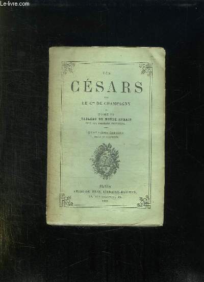 LES CESARS TOME III: TABLEAU DU MONDE ROMAIN. 4em EDITION.