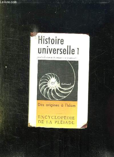 HISTOIRE UNIVERSELLE 1: DES ORIGINES A L ISLAM.