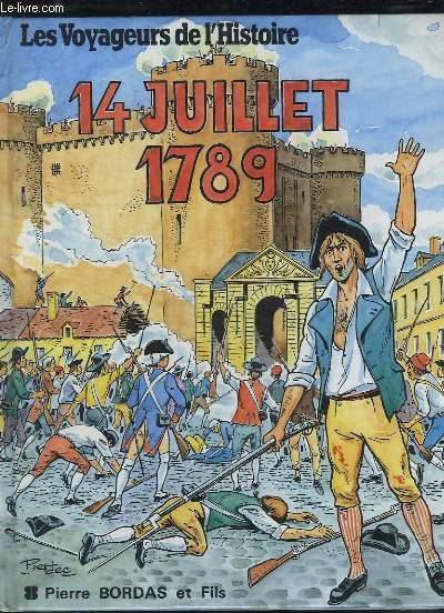 14 JUILLET 1789. LES VOYAGEURS DE L HISTOIRE.
