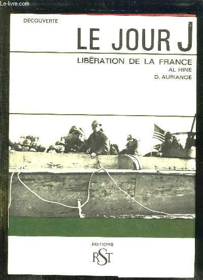 LE JOUR J. LIBERATION DE LA FRANCE.