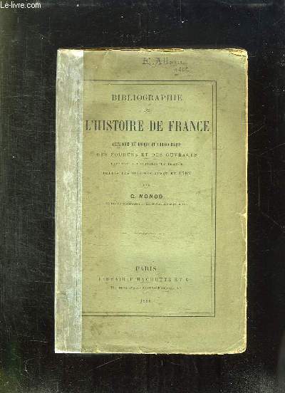 BIBLIOGRAPHIE DE L HISTOIRE DE FRANCE. CATALOGUE METHODIQUE ET CHRONOLOGIQUE DES SOURCES ET DES OUVRAGES RELATIFS A L HISTOIRE DE FRANCE DEPUIS LES ORIGINES JUSQU EN 1789.