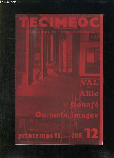 TECIMEOC N 12 PRINTEMPS 1981. SOMMAIRE: FORMATION SUR LE TAS, FESTIVALS RENCONTRES, L OC MOTS IMAGES...