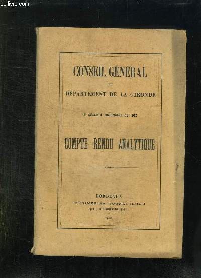 CONSEIL GENERAL DU DEPARTEMENT DE LA GIRONDE 2e SESSION ORDINAIRE DE 1920. COMPTE RENDU ANALYTIQUE.