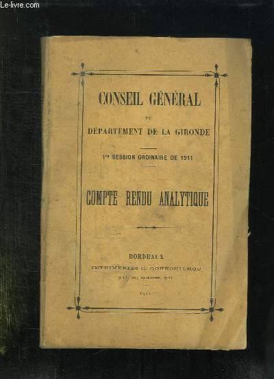 CONSEIL GENERAL DU DEPARTEMENT DE LA GIRONDE 1er SESSION ORDINAIRE DE 1911. COMPTE RENDU ANALYTIQUE.