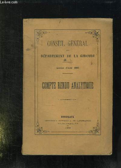 CONSEIL GENERAL DU DEPARTEMENT DE LA GIRONDE. SESSION D AOUT 1890. COMPTE RENDU ANALYTIQUE.