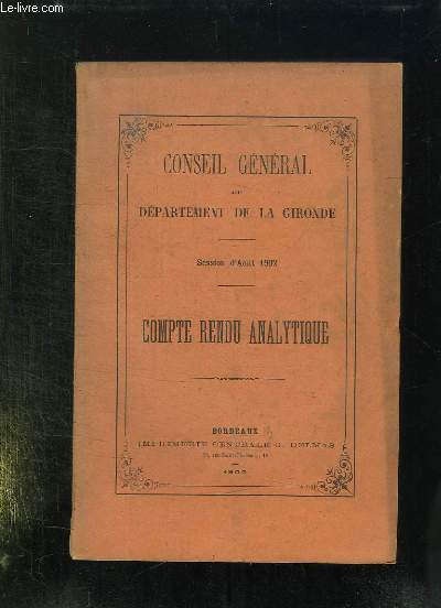 CONSEIL GENERAL DU DEPARTEMENT DE LA GIRONDE. SESSION D AOUT 1902. COMPTRE RENDU ANALYTIQUE.