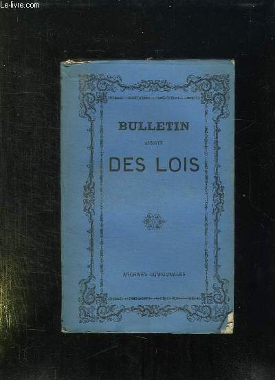 BULLETIN ANNOTE DES LOIS DECRETS ARRETES AVIS DU CONSEIL D ETAT TOME XVII ANNEE 1864.