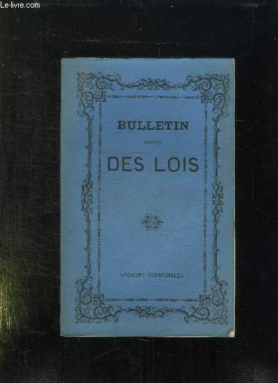BULLETIN ANNOTE DES LOIS DECRETS ARRETES AVIS DU CONSEIL D ETAT TOME XVIII ANNEE 1865.
