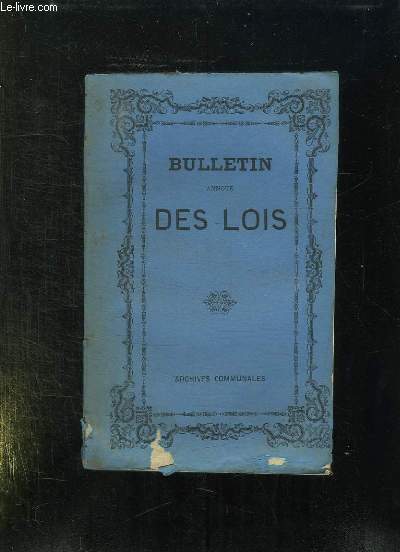BULLETIN ANNOTE DES LOIS DECRETS ARRETES AVIS DU CONSEIL D ETAT TOME XXV ANNEE 1872.