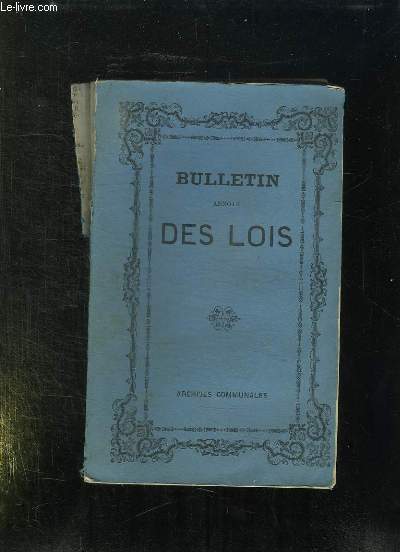 BULLETIN ANNOTE DES LOIS DECRETS ARRETES AVIS DU CONSEIL D ETAT TOME XXVII ANNEE 1874.