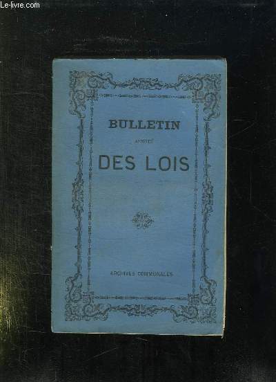 BULLETIN ANNOTE DES LOIS DECRETS ARRETES AVIS DU CONSEIL D ETAT TOME XXXI ANNEE 1878.