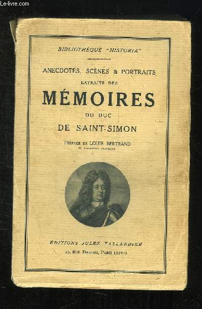ANECDOTES, SCENES ET PORTRAITS EXTRAITS DES MEMOIRES DE SAINT SIMON. TOME 3 1715 - 1723.