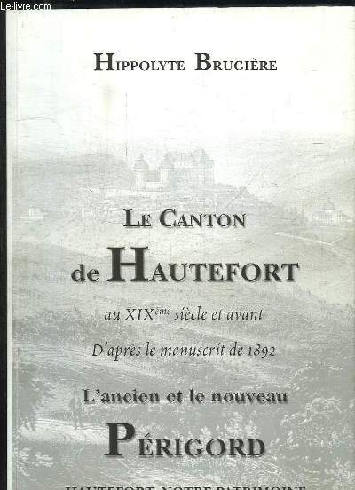 LE CANTON DE HAUTEFORT. AU XIX SIECLE ET AVANT. L ANCIEN ET LE NOUVEAU PERIGORD.