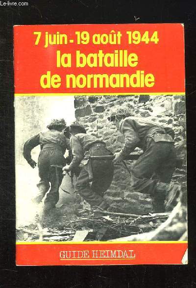 7 JUIN - 19 AOUT 1944. LA BATAILLE DE NORMANDIE.