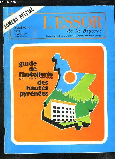 L ESSOR DE LA BIGORRE N 77 1976. SOMMAIRE: GUIDE L HOTELLERIE DES HAUTES PYRENEES, TARBES ET SES ENVIRONS...