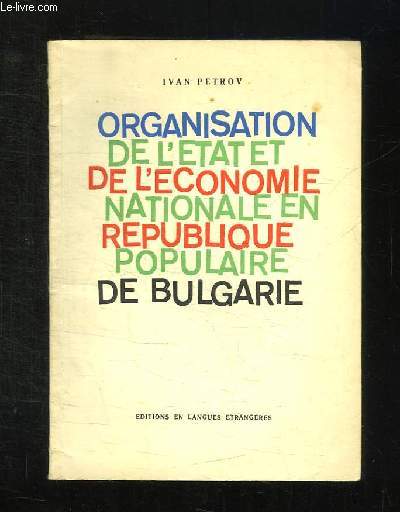 ORGANISATION DE L ETAT ET DE L ECONOMIE NATIONALE EN REPUBLIQUE POPULAIRE DE BULGARIE.