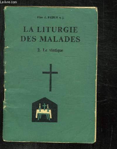 LA LITURGIE DES MALADES. 2 LE VIATIQUE.