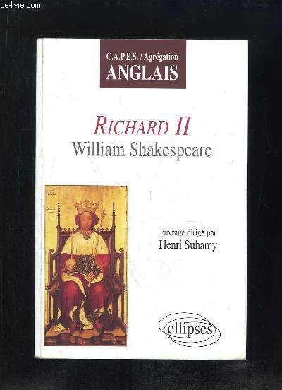 RICHARD II WILLIAM SHAKESPEARE. CAPES AGREGATION ANGLAIS.