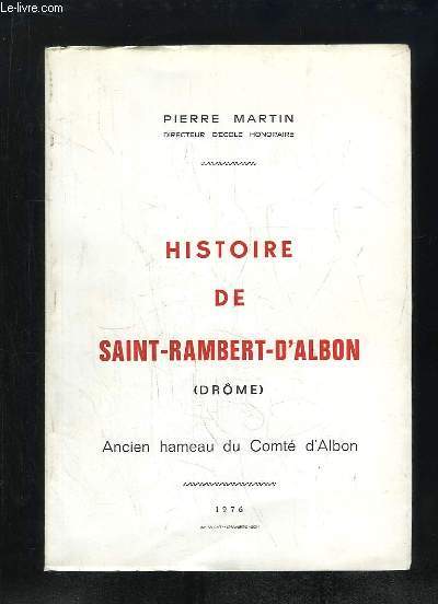 HISTOIRE DE SAINT RAMBERT D ALBON. DROME. ANCIEN HAMEAU DU COMTE D ALBON.