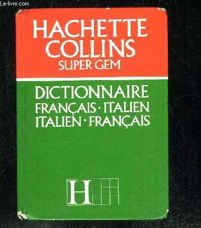 HACHETTE COLLINS SUPER GEM . DICTIONNAIRE FRANCAIS ITALIEN ITALIEN FRANCAIS.