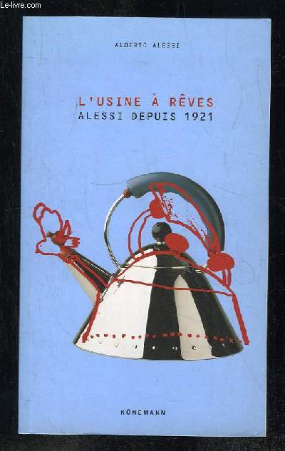 L USINE A REVES. ALESSI DEPUIS 1921.