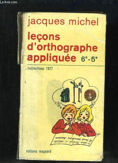 LECONS D ORTHOGRAPHE APPLIQUEE 6e - 5e.