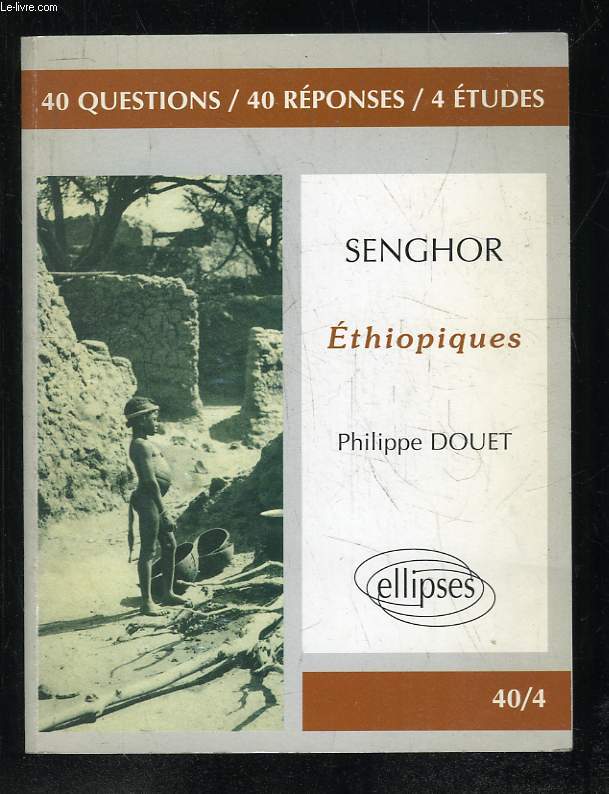 SENGHOR ETHIOPIQUES. 40 QUESTIONS, 40 REPONSES, 4 ETUDES.