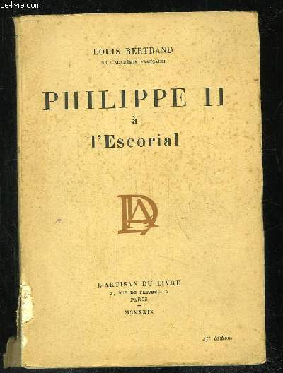 PHILIPPE II A L ESCORIAL.