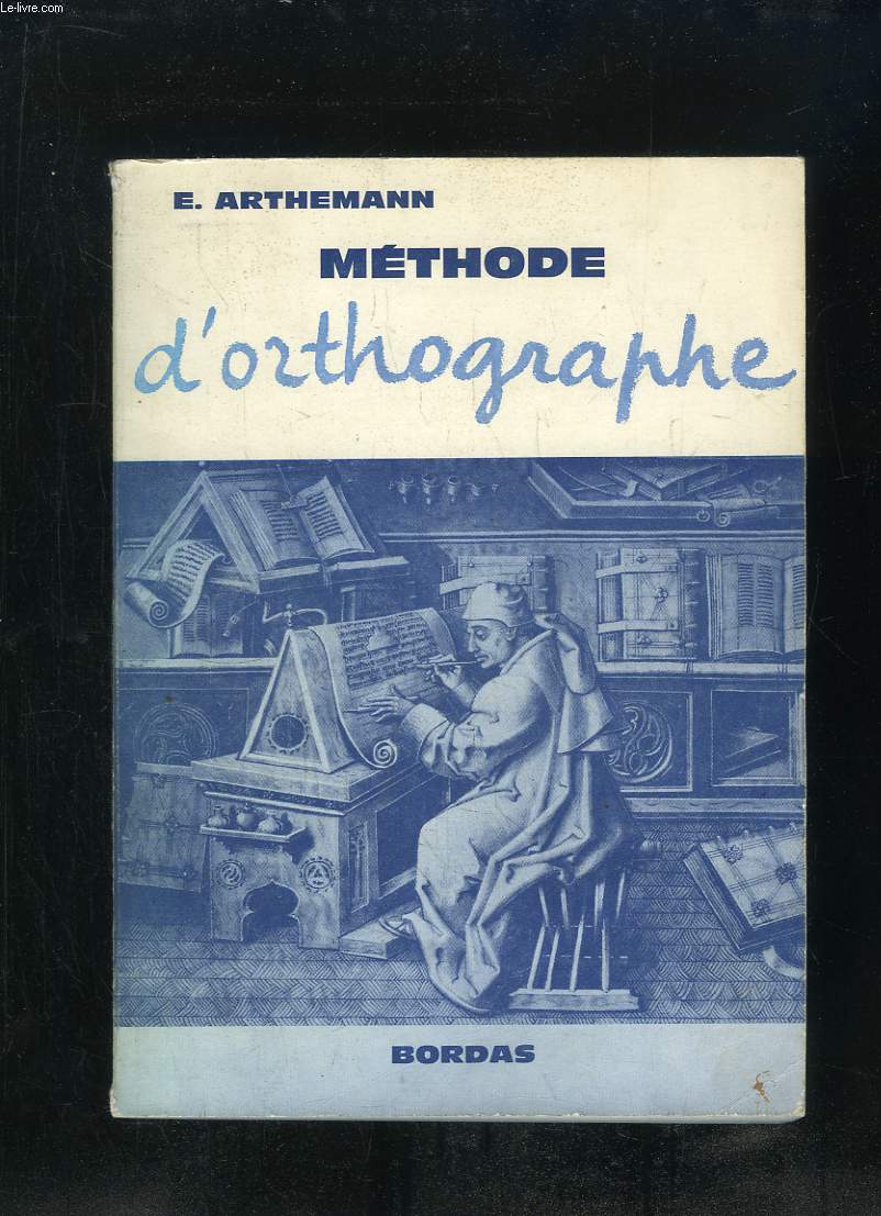 METHODE D ORTHOGRAPHE. LECONS, REGLES, EXERCICES, DICTEES.