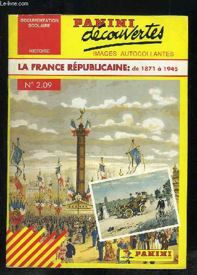 PANINI DECOUVERTES N2.09. LA FRANCE REPUBLICAINE DE 1871 A 1945.