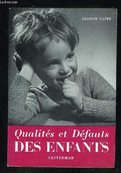 QUALITES ET DEFAUTS DES ENFANTS. QUESTIONS PRATIQUES ET QUOTIDIENNES. 3em EDITION.