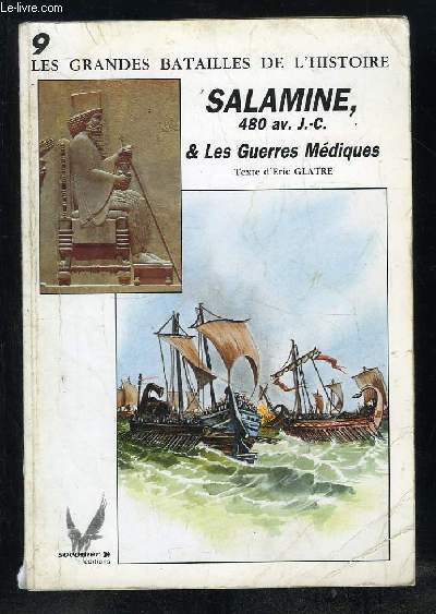 LES GRANDES BATAILLES DE L HISTOIRE N 9. SALAMINE 480 AV JC.