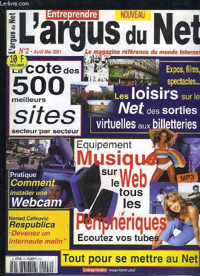 L ARGUS DU NET N 2 AVRIL MAI 2001. SOMMAIRE: LA COTE DES 500 MEILLEURS SITES, EQUIPEMENT MUSIQUE SUR LE WEB , PRATIQUE COMMENT INSTALLER UNE WEBCAM...