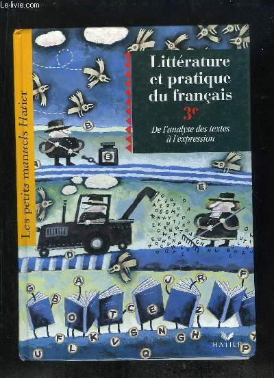 LITTERATURE ET PRATIQUE DU FRANCAIS 3e. DE L ANALYSE DES TEXTES A L EXPRESSION.