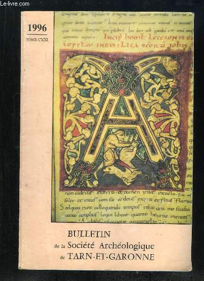 BULLETIN DE LA SOCIETE ARCHEOLOGIQUE DE TARN ET GARONNE TOME CXXI 1996.