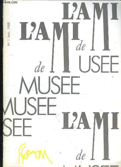 L AMI DE MUSEE N 1 JANVIER 1988. SOMMAIRE: CONSERVATION ANIMATION OU LE PARADOXE DU CONSERVATEUR, LE SERVICE CULTUREL D ORSAY, A TRAVERS LES REVUES D ART.