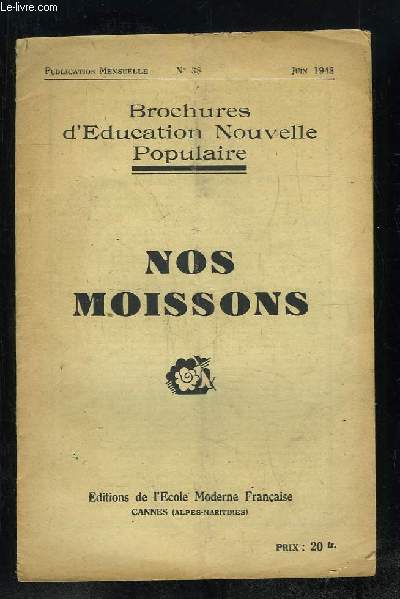 BROCHURES D EDUCATION NOUVELLE POPULAIRE N 38 JUIN 1948. NOS MOISSONS.