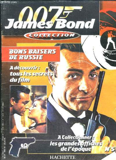 OO7 JAMES BOND COLLECTION N 5. SOMMAIRE: BONS BAISERS DE RUSSIE, TOUS LES SECRETS DU FILM. A COLLECTIONNER LES GRANDES AFFICHES DE L EPOQUE.