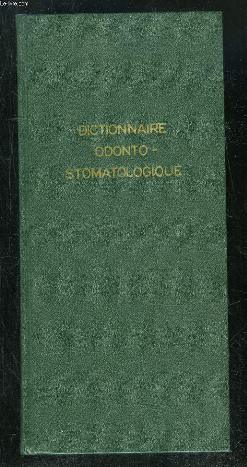 DICTIONNAIRE ODONTO STOMATOLOGIQUE. 1er EDITION.