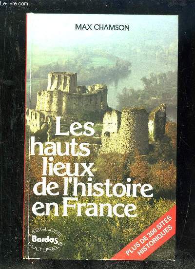 LES HAUTS LIEUX DE L HISTOIRE EN FRANCE.