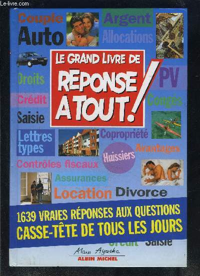 LE GRAND LIVRE DE REPONSE A TOUT!- 1639 VRAIES REPONSES AUX QUESTIONS CASSE TETE DE TOUS LES JOURS