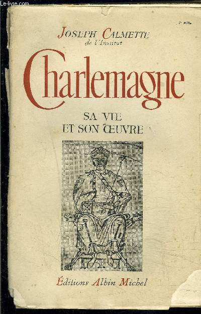 CHARLEMAGNE- SA VIE SON OEUVRE