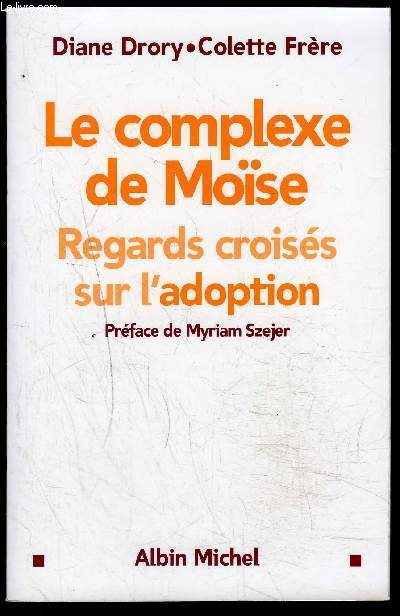 LE COMPLEXE DE MOISE- REGARDS CROISES SUR L ADOPTION