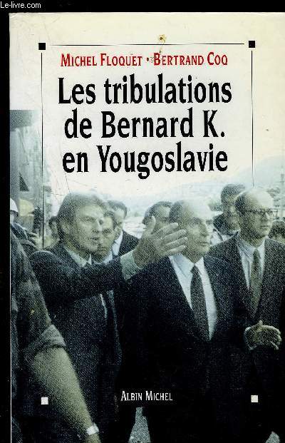 LES TRIBULATIONS DE BERNARD K. EN YOUGOSLAVIE