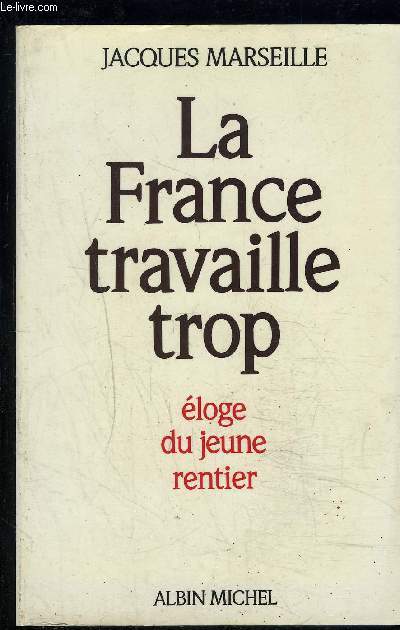 LA FRANCE TRAVAILLE TROP- ELOGE DU JEUNE RENTIER