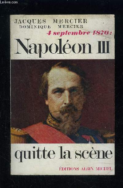 4 SEPTEMBRE 1870: NAPOLEON III QUITTE LA SCENE