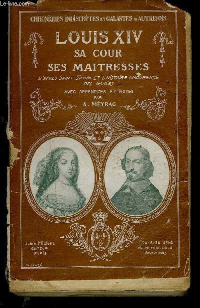 LOUIS XIV- SA COUR- SES MAITRESSES- 1 SEUL VOLUME- TOME 1