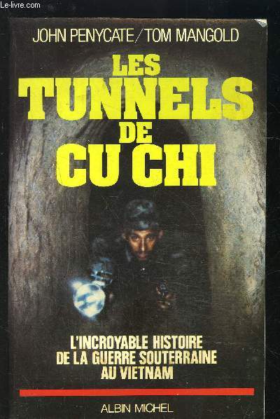 LES TUNNELS DE CU CHI- L INCROYABLE HISTOIRE DE LA GUERRE SOUTERRAINE AU VIETMAN